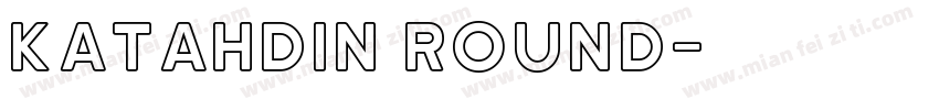 Katahdin Round字体转换